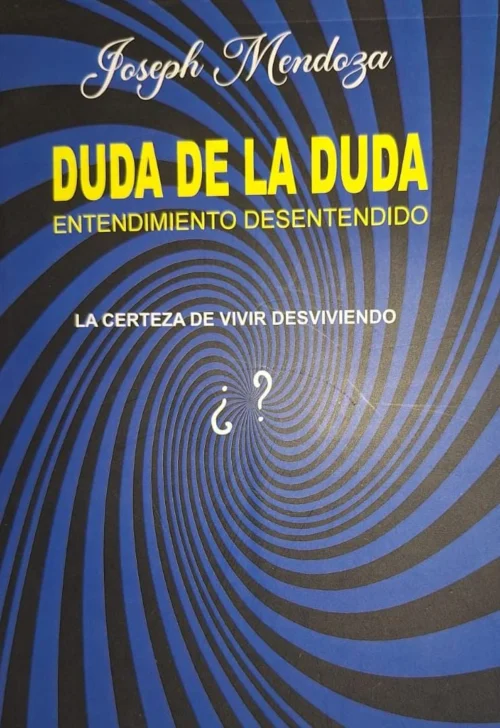 Hermenéutica de la filosofía, la literatura y del sujeto creador: El caso de la obra 'Duda de la duda', de Joseph Mendoza