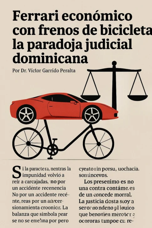 Ferrari económico con frenos de bicicleta: la paradoja judicial dominicana Ferrari económico con frenos de bicicleta: la paradoja judicial dominicana