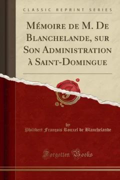Las memorias del intendente y del gobernador de Saint Domingue, en los umbrales de la destrucción