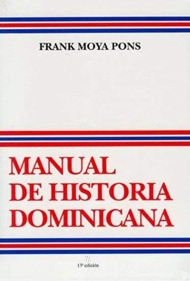 Frank Moya Pons: Aportes teórico-metodológicos a la historiografía dominicana Frank Moya Pons: Aportes teórico-metodológicos a la historiografía dominicana