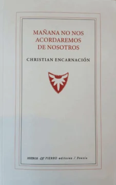  Los poemas analizados en Mañana no nos acordaremos de nosotros de Christian Encarnación exploran el universo del sueño, el olvido y la pérdida como estados de conciencia que revelan verdades emocionales profundas. (Fuente externa).