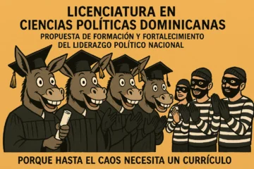 Licenciatura en Ciencias Políticas Dominicanas, propuesta de formación y fortalecimiento del liderazgo político nacional (I)