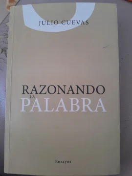 “Razonando la palabra” de Julio Cuevas “Razonando la palabra” de Julio Cuevas