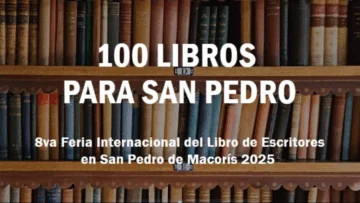 San Pedro de Macorís celebrará VIII Feria “100 Libros para San Pedro 2025” San Pedro de Macorís celebrará VIII Feria “100 Libros para San Pedro 2025”