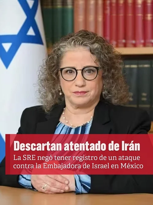 México desconoce atentado contra embajadora de Israel. Es un 'invento' de EEUU dice Irán México desconoce atentado contra embajadora de Israel. Es un 'invento' de EEUU dice Irán