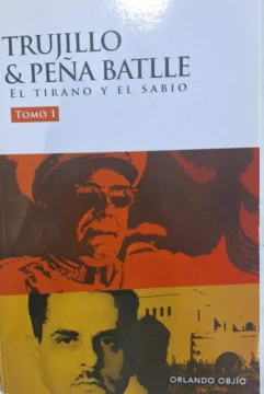 'Trujillo & Peña Batlle: El tirano y el sabio': Análisis sobre nuestra historia dominicana contemporánea