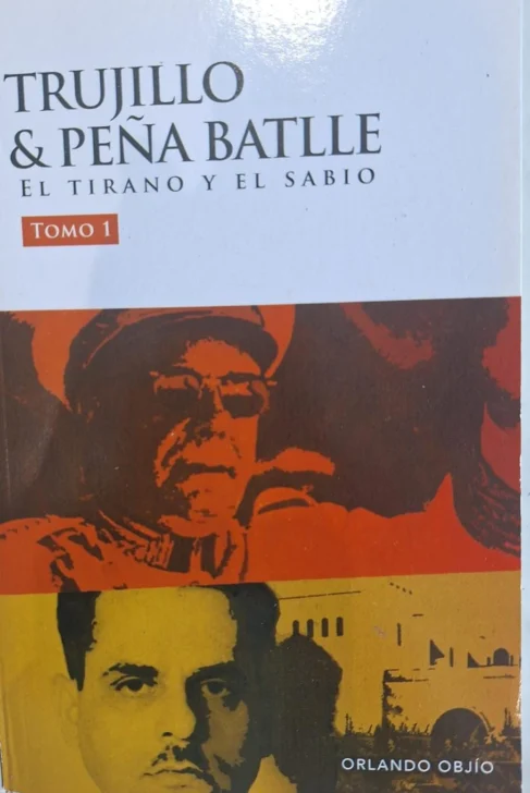 'Trujillo & Peña Batlle: El tirano y el sabio': Análisis sobre nuestra historia dominicana contemporánea