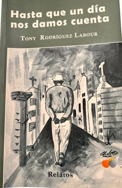 La arquitectura del metarrelato: una lectura de 'Hasta que un día nos damos cuenta', de Tony Rodríguez Labour