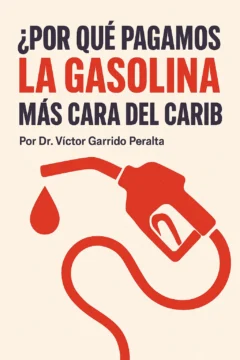 ¿Por qué pagamos la gasolina más cara del Caribe?