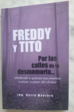 'Freddy y Tito: por las calles de la desmemoria', de Herta Montero 'Freddy y Tito: por las calles de la desmemoria', de Herta Montero