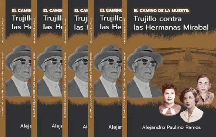 Ya circula libro “El Camino de la muerte: Trujillo contra las hermanas Mirabal”