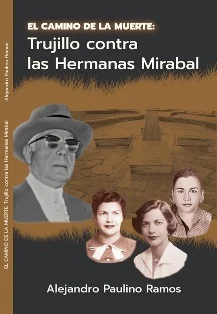 Ya circula libro “El Camino de la muerte: Trujillo contra las hermanas Mirabal”