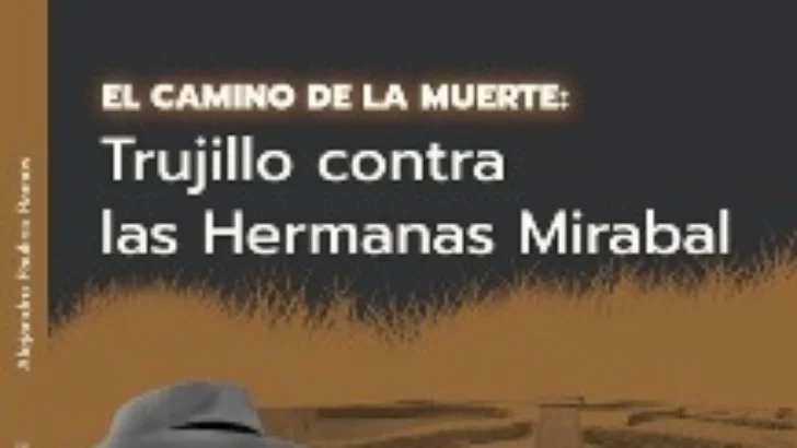 Trujillo contra las Hermanas Mirabal: un libro de Paulino Ramos en búsqueda de la verdad Trujillo contra las Hermanas Mirabal: un libro de Paulino Ramos en búsqueda de la verdad