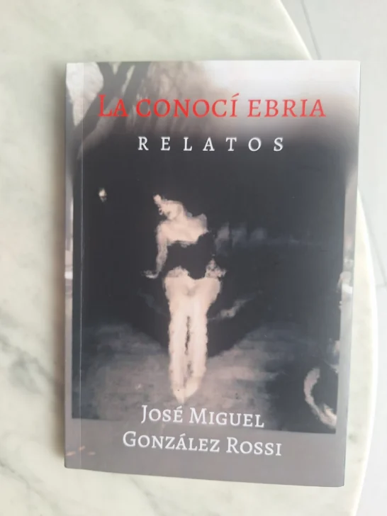 'La conocí ebria': Relatos de José Miguel González Rossi