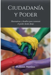 Ciudadanía y poder desde abajo: lectura crítica de la propuesta de Radamés Martínez Ciudadanía y poder desde abajo: lectura crítica de la propuesta de Radamés Martínez