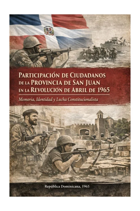 De la represión a la insurrección: San Juan y la memoria viva de la resistencia dominicana