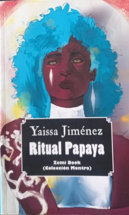 'Ritual Papaya': Cuando el poema es acento y furia 'Ritual Papaya': Cuando el poema es acento y furia