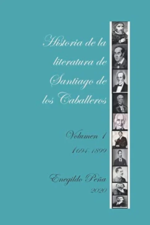 Historia de la literatura de Santiago de los Caballeros: 1694-1899 (I) Historia de la literatura de Santiago de los Caballeros: 1694-1899 (I)
