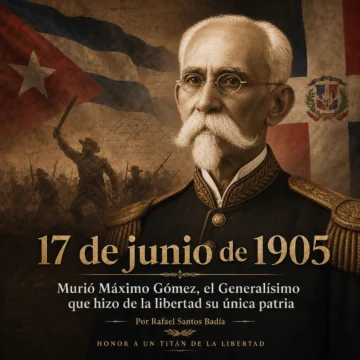 17 de junio de 1905 murió Máximo Gómez, el Generalísimo que hizo de la libertad su única patria 17 de junio de 1905 murió Máximo Gómez, el Generalísimo que hizo de la libertad su única patria
