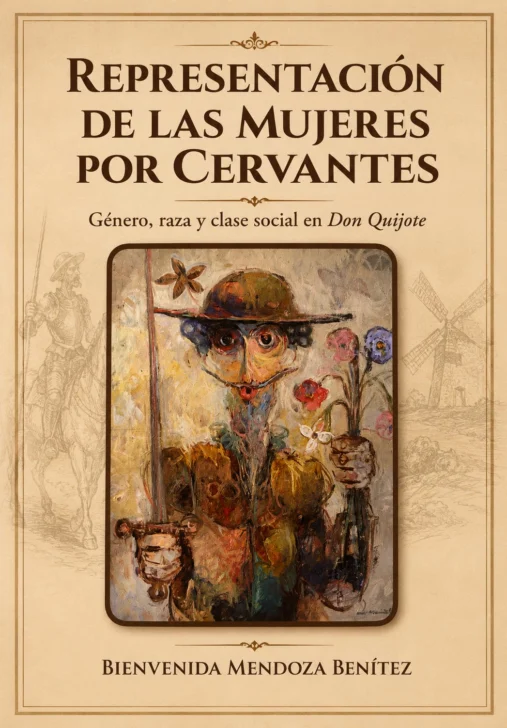 Las mujeres de Cervantes: género, raza y clase social en Don Quijote de la Mancha