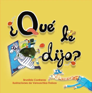 La imaginación, la oralidad y el universo de las palabras en ‘¿Qué le dijo?’ de Brunilda Contreras La imaginación, la oralidad y el universo de las palabras en ‘¿Qué le dijo?’ de Brunilda Contreras