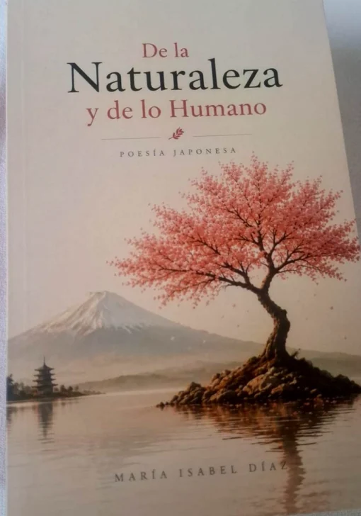 “De la Naturaleza y de lo Humano. Poesía japonesa”, de María Isabel Díaz, fue puesto en circulación
