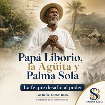 Papá Liborio, la Agüita y Palma Sola: la fe que desafió al poder Papá Liborio, la Agüita y Palma Sola: la fe que desafió al poder