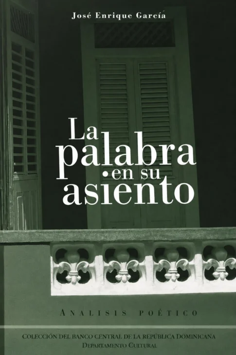 José Enrique García y la poética de la palabra: mímesis, lenguaje y conocimiento en  'La palabra en su asiento'