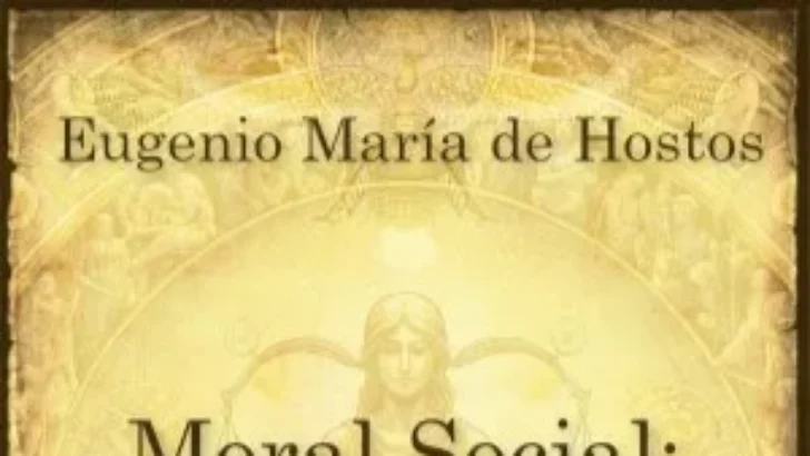 Eugenio María de Hostos, el arte de construir una moral social 