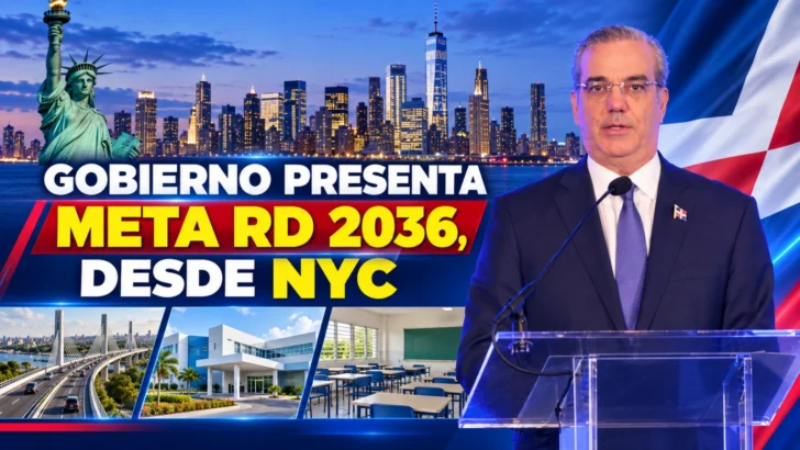 Gobierno dominicano presenta desde Nueva York su estrategia Meta RD 2036