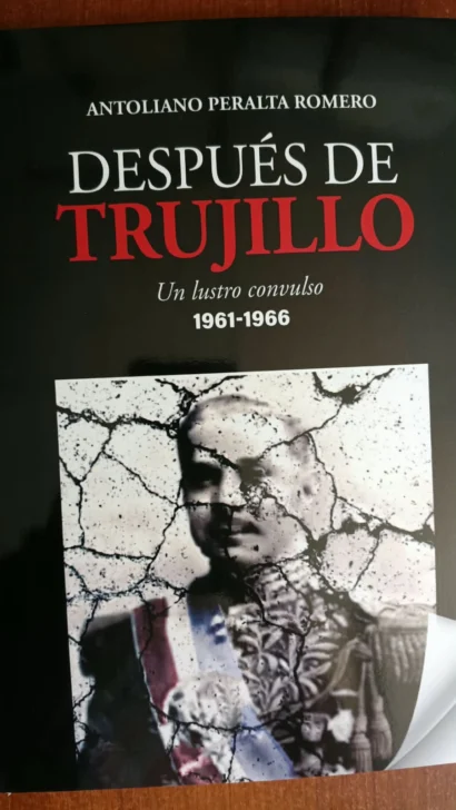Cinco años después de Trujillo, una revisión de Antoliano Peralta Romero sobre el lustro más convulso de la historia reciente de R.D.