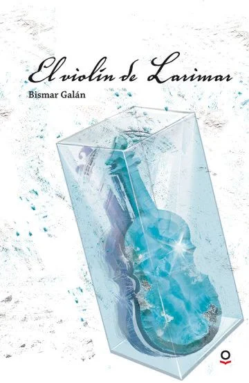 ’El violín de larimar', de Bismar Galán