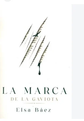 La escritura como herida, resistencia y memoria en la novela breve 'La marca de la gaviota' de Elsa Báez  
