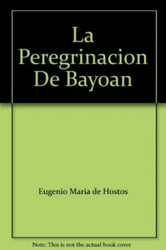 La peregrinación de Bayoán de Hostos, obra literaria, política y de moral social